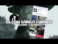 Lagu DJ COM CABELO LOIRINHO (Slowed \u0026 Reverb)