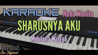Karaoke || SEHARUSNYA AKU BUKAN DIA (Maulana wijaya) Nada Wanita