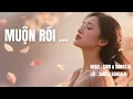 Download Lagu MUỘN RỒI | Bản tình ca day dứt và khắc khoải | SING \u0026 SONG A.I