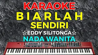 Download BIARLAH SENDIRI - Eddy silitonga || KARAOKE HD - Nada Wanita MP3