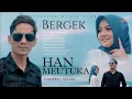 Download Lagu BERGEK - HAN MEUTUKA [OFFICIAL VIDEO MUSIC]