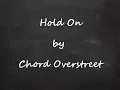 Chord overstreet//__Hold On(lyrics)