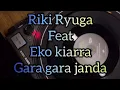 RIKI RYUGA FEAT EKO KIARRA - GARA GARA JANDA 