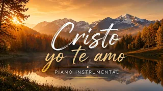 Cristo Yo Te Amo | Música de Piano Suave para Soltar tus Cargas y Descansar en Dios 🕊️