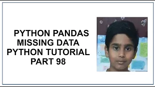 Python Pandas Cleaning Filling Missing Data Replace NaN with Scalar value Python tutorial 98