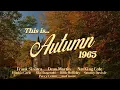 Autumn 1965 playlist 🍂| Frank Sinatra, Dean Martin, King Cole, Billie Holiday