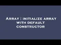 Array initialize array with default constructor