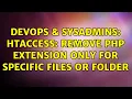 DevOps SysAdmins htaccess Remove PHP extension only for specific files or folder