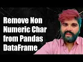 Remove Non-Numeric Characters from Pandas DataFrame Column Values