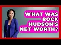 What Was Rock Hudson s Net Worth - Im a 50s Baby