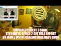 COPWATCH WENT 2 STATE ATTORNEYS OFFICE 2 GET FDLE REPORT ON JAMES WHITE DEALING DATE RAPE DRUG