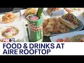 From iced cocktails to spicy bites Aire Rooftop Bar has it all