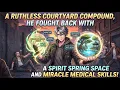 A Ruthless Courtyard Compound He Fought Back With A Spirit Spring Space And Miracle Medical Skills