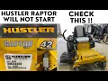Hustler Raptor Will Not Start