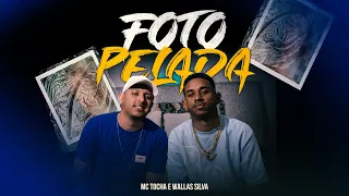Tocha e Wallas Silva - Foto Pelada (Clipe Oficial)