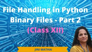 File Handling in Python Binary Files-Part 2 Class XII