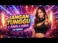 Lagu Jangan Tunggu Lama-Lama (DJ Remix Viral) | Full Bass Party 2026