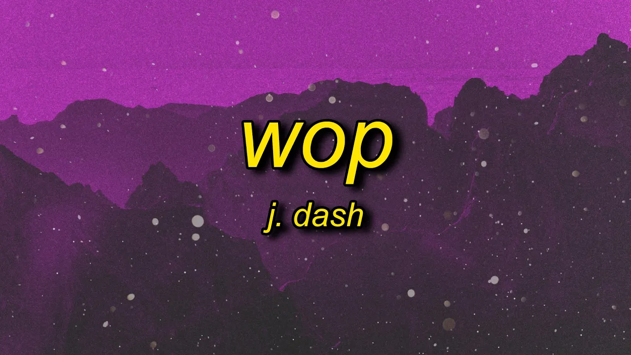 J. Dash - Wop (Lyrics) | now drop it to the floor now lean