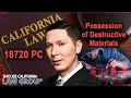 Penal Code 18720 PC - Possession of Destructive Device Materials
