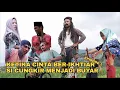 Episode 1 - KETIKA CINTA BER IKHTIAR SI CUNGKIR MENJADI BUYAR