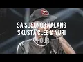 [1 Hour Loop] Sa Susunod Nalang - Skusta Clee & Yuri