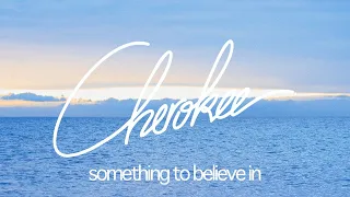 Cherokee - Something to Believe In