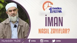 İman nasıl zayıflar?