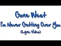 Download Lagu Gone West - I'm Never Getting Over You (Lyric Video)
