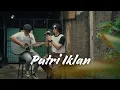 Download Lagu Putri Iklan - ST12 | Cover By Morai ft. Hendra
