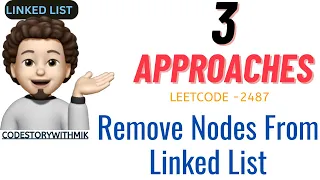 Remove Nodes From Linked List 3 Detailed Approaches Story Leetcode 2487 codestorywithMIK