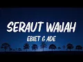 Lagu Seraut Wajah -   Ebiet G Ade || LIRIK