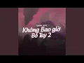 Download Lagu Không Bao Giờ Bó Tay 2 (Chips Lofi)