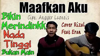 Download angger laoneis- Maafkan Aku (cover) Rizal Feat Eran MP3