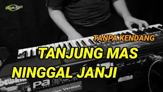 Download 🔴Tanjung Mas Ninggal Janji || tanpa kendang~ Dangdut•koplo•pegon MP3