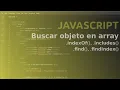 Curso Javascript - Find Object en Array INDEXOF INCLUDES FIND FINDINDEX