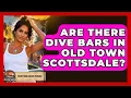 Are There Dive Bars In Old Town Scottsdale - Everything About Phoenix