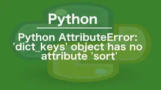 python AttributeError dict - keys object has no attribute sort