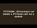 PYTHON Efficiency of using a Python list as a queue