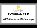 LabVIEW Tutorial AVOID Infinite While Loops