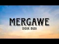 Download Lagu MERGAWE-DIDIK BUDI LIRIK
