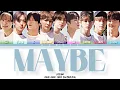 &TEAM - 'Maybe (君にカエル)' Lyrics (Color Coded Lyrics Kan/Rom/Eng)