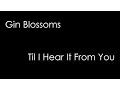Download Lagu Gin Blossoms - Til I Hear It From You (lyrics)