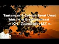 Download Lagu Ceramah KH Zainuddin MZ - Tantangan dan Cobaan Berat Umat Muslim di Era Globalisasi