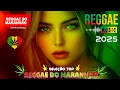 Download Lagu REGGAE 2025 INTERNACIONAL 💓 SELEÇÃO TOP MELHOR MÚSICA REGGAE REMIX 💓 REGGAE DO MARANHÃO 2025