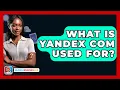 What Is Yandex Com Used For? - SearchEnginesHub.com