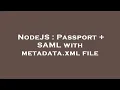 NodeJS Passport SAML with metadata xml file