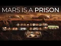 Why Living on Mars Would Be Worse Than You Think