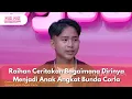 Download Lagu Raihan Ceritakan Bagaimana Dirinya Menjadi Anak Angkat Bunda Corla - PAGI PAGI AMBYAR (25/9/25) P4