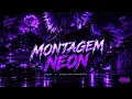 Montagem Neon Slowed