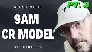 The 9am CR Model Pt 3 ICT Secrets